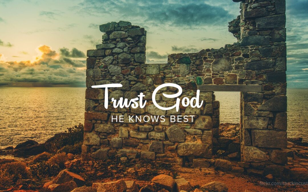 Lesson 3 – God Knows What’s Best (No matter what you think)